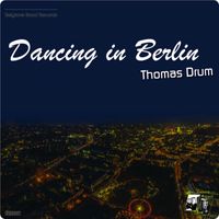 Thomas Drum - Dancing In Berlin (Remix)