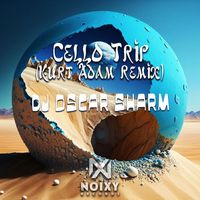 DJ Oscar Sharm - Cello Trip (Kurt Adam Remix)