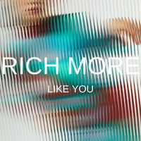 RICH MORE - Like You