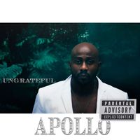 Apollo - Ungrateful (Explicit)