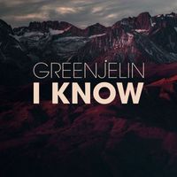 Greenjelin - I Know