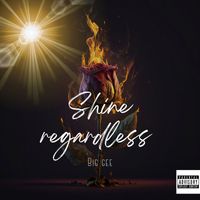 Big Gee - Shine Regardless (Explicit)