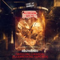 Restrained - Hardcore Chemical (Rulebreaking Hard Mix [Explicit])