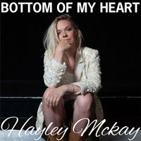 Hayley Mckay - Bottom Of My Heart