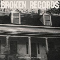 Broken Records - The Dreamless Sleep Of The 1990s
