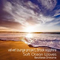 Velvet Lounge Project, Brook Sapphire - Soft Ocean Waves (Beatless Dreams)