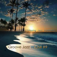 Chillaxing Jazz Kollektion - Groove Jazz N Chill #9