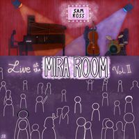 Sam Ross - Live at the Mira Room, Vol. II