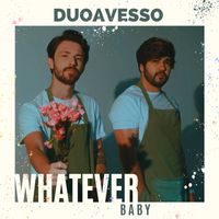 Duo Avesso - Whatever Baby