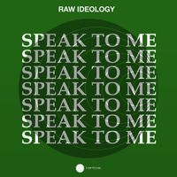 Raw Ideology - Speak to Me