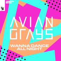 Avian Grays - Wanna Dance All Night