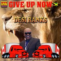 Desi Ranks - Give up Now