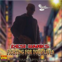 Desi Ranks - Fighting for Your Lives