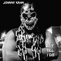 Johnny Kahn - D.I.Y Till I Die (Explicit)