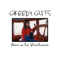 Greedy Guts - Mum in the Wheelhouse