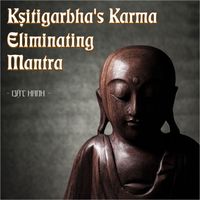 Dật Hanh - Kṣitigarbha's Karma Eliminating Mantra