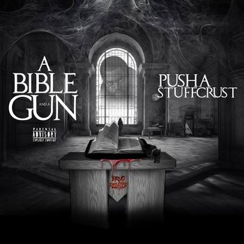 Pusha Stuffcrust - A Bible & a Gun (Explicit)