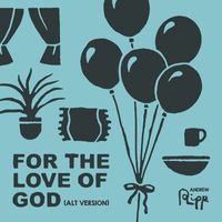 Andrew Ripp - For the Love of God (Alt Version)