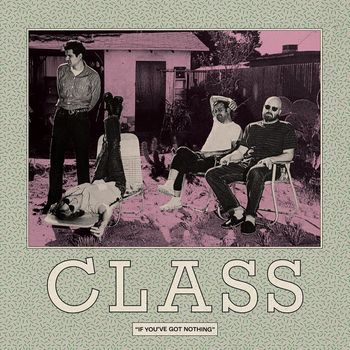 Class - If You've Got Nothing (Explicit)