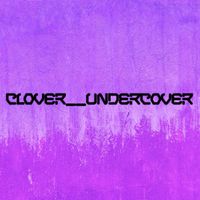 Clover - Undercover
