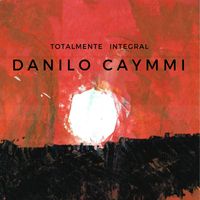 Danilo Caymmi - Totalmente Integral
