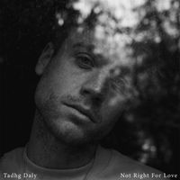 Tadhg Daly - Not Right For Love
