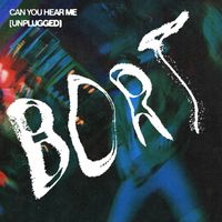 BORT - Can You Hear Me (Unplugged)