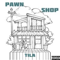 TILA - PAWN SHOP (Explicit)