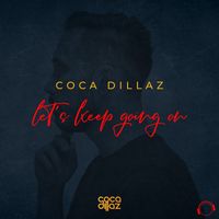 Coca Dillaz - Let's Keep Going On