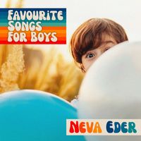 Neva Eder - Favourite Songs for Boys
