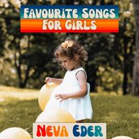 Neva Eder - Favourite Songs for Girls