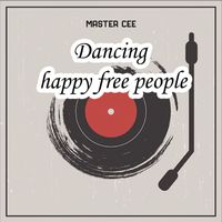Master Cee - Dancing Happy Free People