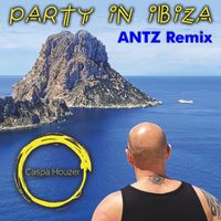 Caspa Houzer - Party in Ibiza (Antz Remix)