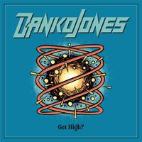 Danko Jones - Get High? (Explicit)