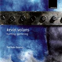 The Duke Quartet - Volans: String Quartets No. 1 "White Man Sleeps"; No. 2 "Hunting:Gathering"; No. 6