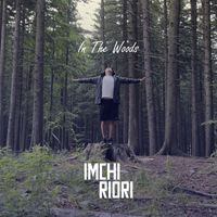 IMCHI RIORI - In the Woods