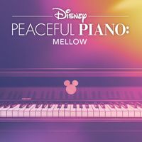 Disney Peaceful Piano - Disney Peaceful Piano: Mellow