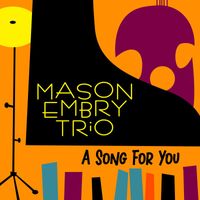 Mason Embry Trio - A Song for You