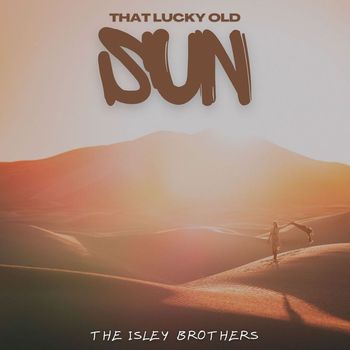 The Isley Brothers - That Lucky Old Sun - The Isley Brothers