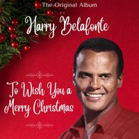 Harry Belafonte - Harry Belafonte • To Wish You a Merry Christmas: The Original Album (Live)