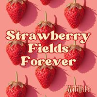 Wildlife - Strawberry Fields Forever