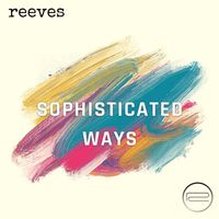 Reeves - Sophisticated Ways