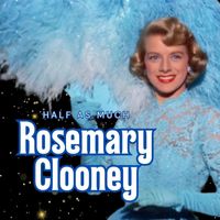 Rosemary Clooney - Half As Much