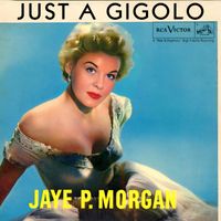 JAYE P. MORGAN - Just A Gigolo