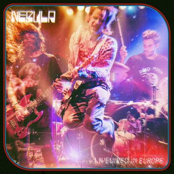 Nebula - Livewired in Europe (Live)