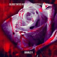 Double V - Blood Tinted Roses (Explicit)