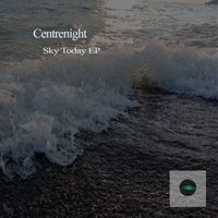Centrenight - Sky Today EP
