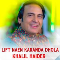 Khalil Haider - LIFT Naen KARANDA DHOLA