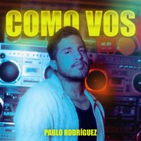 Pablo Rodríguez - Como Vos (Explicit)