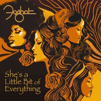Foghat - She's a Little Bit of Everything